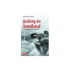 Seekrieg im �rmelkanal: Vorpostenboote an vorderster Front