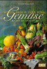 Gem&uuml;se - Sch&ouml;n - Frisch - Zart - Jung - Kochen auf einfache Art - Christel Rosenfeld