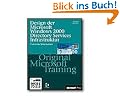 Design der Microsoft Windows 2000 Directory Services Infrastruktur  - Original Microsoft Training f�r Examen 70-219