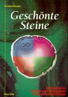 Gesch�nte Steine. Das Erkennen von Imitationen und Manipulationen bei Edel- und Schmucksteinen