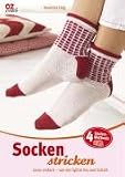 Socken stricken: Ganz einfach - von der Spitze bis zum Schaft