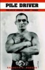 Pile Driver: The Life of Charles "Midget" Fischer