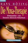 Die Moxa- Therapie - W&auml;rmepunktur, eine klassische chinesische Heilmethode. - Hans H&ouml;ting