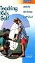 Teaching Kids Golf With the Ben Sutton Golf School [VHS]