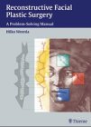 Reconstructive Facial Plastic Surgery: A Problem-Solving Manual