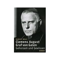 Clemens August Graf von Galen: Gehorsam und Gewissen