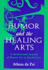Humor and the Healing Arts: A Multimethod Analysis of Humor Use in Health Care (Communication)