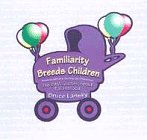 Familiarity Breeds Children: The Best Quotes, Quips & Rhymes About Parenthood