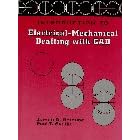 Introduction to Electrical Mechanical Drafting with CAD by James D. Bethune and Paul T. Svatik