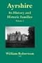 Ayrshire: Its History and Historic Families - Volume 2