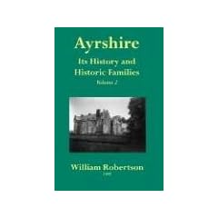 Ayrshire: v. 2: Its History and Historic Families: Its History and Historic Families - Volume 2