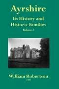 Ayrshire: Its History and Historic Families - Volume 2