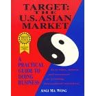 Target: The U.S. Asian Market : A Practical Guide to Doing Business