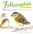 Fellosophie für Eltern. Tierisch gute Alltagstipps