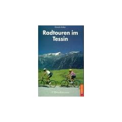 Radtouren im Tessin. 40 Tourenvorschl�ge