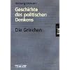 Geschichte des politischen Denkens. Die Griechen. Band 1/1. Von Homer bis Sokrates.
