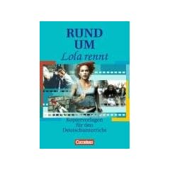 Rund um... - Sekundarstufe II: Rund um "Lola rennt": Kopiervorlagen: Kopiervorlagen f�r den Deutschunterricht