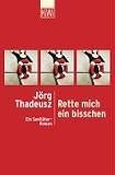 Rette mich ein bisschen: Ein Sanit�ter Roman