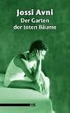 Der Garten der toten B&auml;ume: Roman in 15 Episoden - Jossi Avni