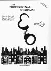 The Professional Bondsman: How to Start and Operate Your Own Bail Bond Agency
