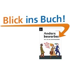 Anders bewerben 100 x Rat vom Bewerbungshelfer "Dieses Buch wird Karrieren machen!"