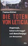 Produkt-Bild: Die Toten von Leticia. Organraub, Kokainschmuggel und Menschenjagd am Amazonas