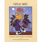Native Ways: California Indian Stories and Memories