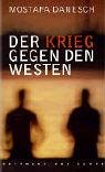 Der Krieg gegen den Westen - Weltpolitik in der Sackgasse - Mostafa Danesch