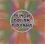 Punch Drunk Piranha