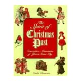 The Spirit of Christmastime Past : Evocative Memories of Years Gone By