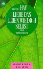 Liebe das Leben wie dich selbst - Neue Meditationen. - Louise L. Hay