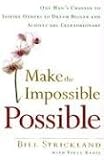 Making the Impossible Possible: One Man's Blueprint for Unlocking Your Hidden Potential and Achieving the Extraordinary