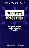 Vernetzte Produktion: Industriegeographie aus institutioneller Perspektive - Eike W. Schamp