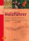 Holzführer: Einheimische Holzarten mit Makroaufnahmen. Detailfotos von Blüten, Blättern, Früchten, Knospen und Rinden