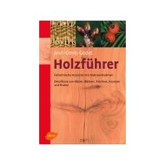 Holzf�hrer: Einheimische Holzarten mit Makroaufnahmen. Detailfotos von Bl�ten, Bl�ttern, Fr�chten, Knospen und Rinden