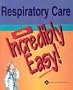 Respiratory Care Made Incredibly Easy! (Incredibly Easy! Series)