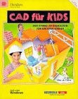 CAD f�r Kids (f�r Windows). Buch und drei 3 1/2'- Disketten. ( Ab 7 J.). Der starke 3D- Baukasten f�r kreative Kinder