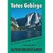 Totes Gebirge. F�r Wanderer, Bergsteiger und Kletterer