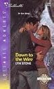 Down to the Wire (Silhouette Intimate Moments No. 1281) (Silhouette Intimate Moments)