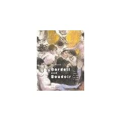 Bordell und Boudoir: Schaupl�tze der Moderne. Cezanne, Degas, Toulouse-Lautrec, Picasso, 22. Januar bis 22. Mai 2005
