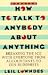 How to Talk to Anybody About Anything