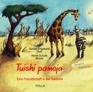 Tuishi pamoja / CD: Eine Freundschaft in der Savanne - Ein Musical f&uuml;r 6- bis 12-J&auml;hrige - Sandra Engelhardt