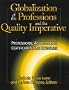 Globalization of the Professions and the Quality Imperative: Professional Accreditation, Certification, Licensure