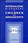 Internalizing Disorders in Children and Adolescents (Wiley Series on Personality Processes)From Wiley