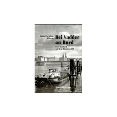 Bei Vadder an Bord: Eine Kindheit auf dem Binnenschiff