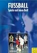 Fussball Spiele mit dem Ball