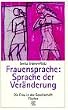 Frauensprache. Sprache der Ver�nderung.