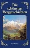 Die sch�nsten Berggeschichten - Peter Rosegger
