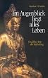 Im Augenblick liegt alles Leben. Buddhas Weg der Befreiung