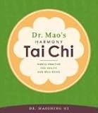 Dr. Mao's Harmony Tai Chi: Simple Practice for Health and Well-Being